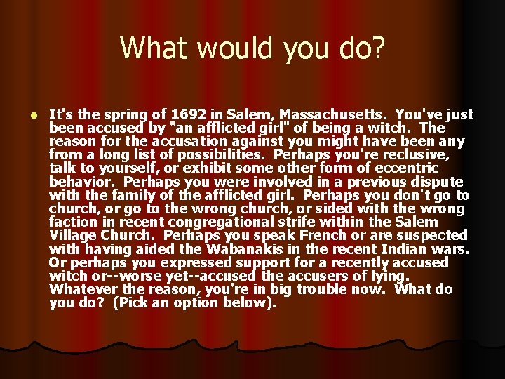 What would you do? l It's the spring of 1692 in Salem, Massachusetts. You've