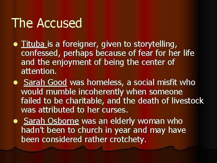 The Accused Tituba is a foreigner, given to storytelling, confessed, perhaps because of fear