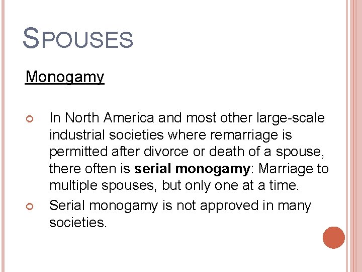 SPOUSES Monogamy In North America and most other large-scale industrial societies where remarriage is