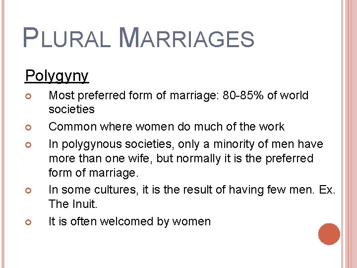 PLURAL MARRIAGES Polygyny Most preferred form of marriage: 80 -85% of world societies Common