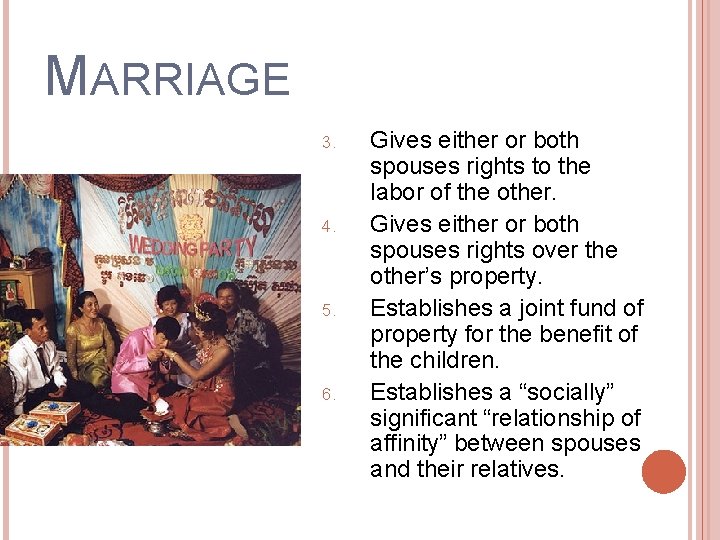 MARRIAGE 3. 4. 5. 6. Gives either or both spouses rights to the labor