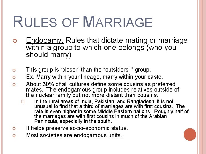RULES OF MARRIAGE Endogamy: Rules that dictate mating or marriage within a group to