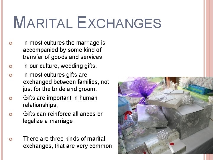 MARITAL EXCHANGES In most cultures the marriage is accompanied by some kind of transfer