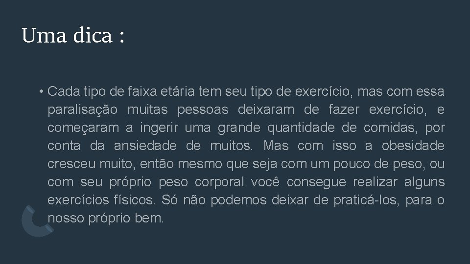 Uma dica : • Cada tipo de faixa etária tem seu tipo de exercício,