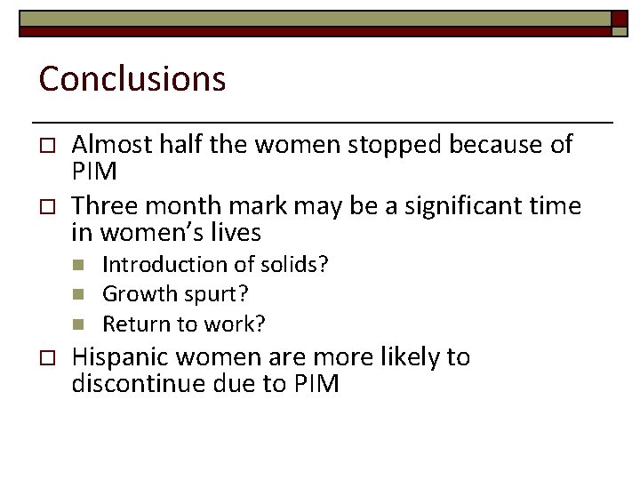 Conclusions o o Almost half the women stopped because of PIM Three month mark