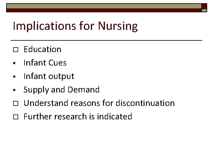 Implications for Nursing o § § § o o Education Infant Cues Infant output