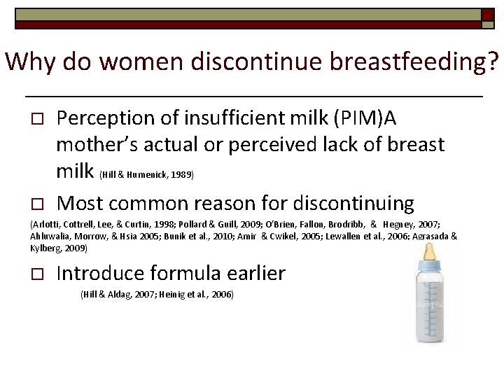 Why do women discontinue breastfeeding? o o Perception of insufficient milk (PIM)A mother’s actual