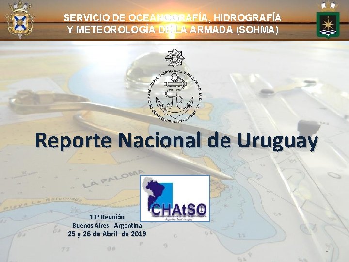 SERVICIO DE OCEANOGRAFÍA, HIDROGRAFÍA Y METEOROLOGÍA DE LA ARMADA (SOHMA) Reporte Nacional de Uruguay