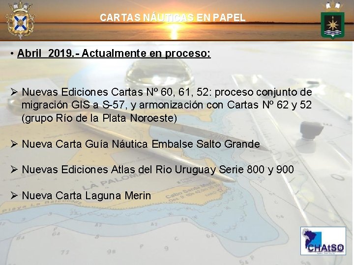 CARTAS NÁUTICAS EN PAPEL • Abril 2019. - Actualmente en proceso: Ø Nuevas Ediciones