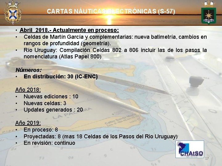 CARTAS NÁUTICAS ELECTRÓNICAS (S-57) • Abril 2018. - Actualmente en proceso: • Celdas de