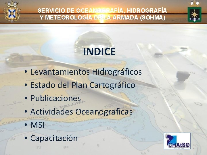 SERVICIO DE OCEANOGRAFÍA, HIDROGRAFÍA Y METEOROLOGÍA DE LA ARMADA (SOHMA) INDICE • • •