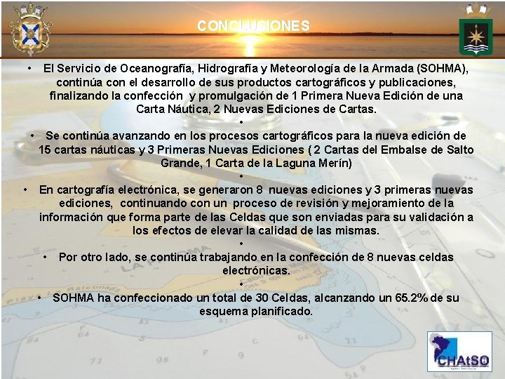 CONCLUSIONES • El Servicio de Oceanografía, Hidrografía y Meteorología de la Armada (SOHMA), continúa