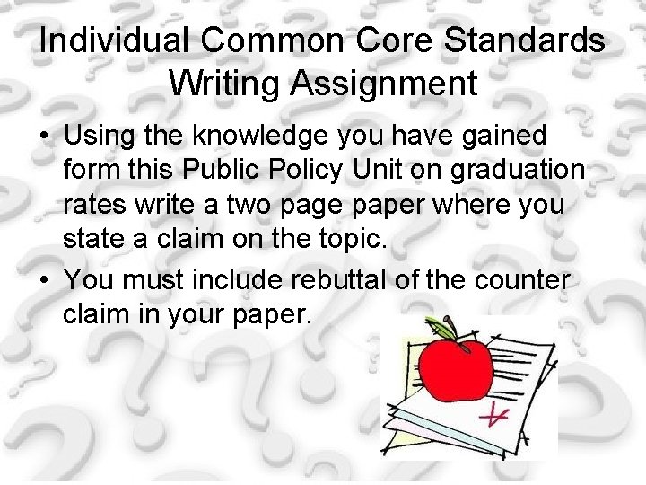 Individual Common Core Standards Writing Assignment • Using the knowledge you have gained form