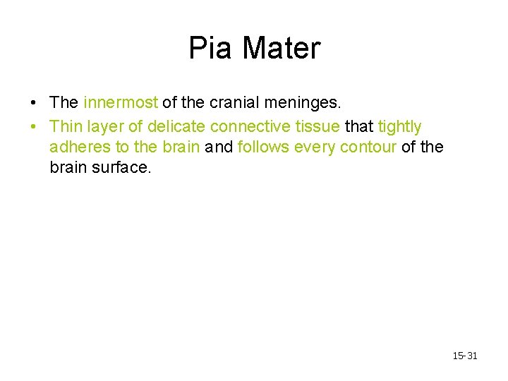 Pia Mater • The innermost of the cranial meninges. • Thin layer of delicate