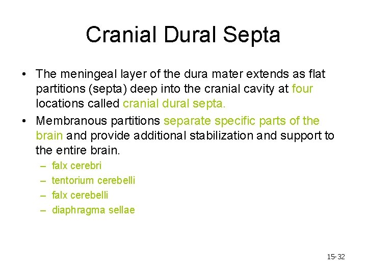 Cranial Dural Septa • The meningeal layer of the dura mater extends as flat