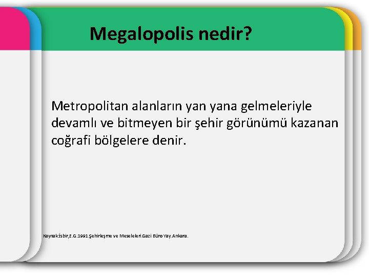 Megalopolis nedir? Metropolitan alanların yana gelmeleriyle devamlı ve bitmeyen bir şehir görünümü kazanan coğrafi