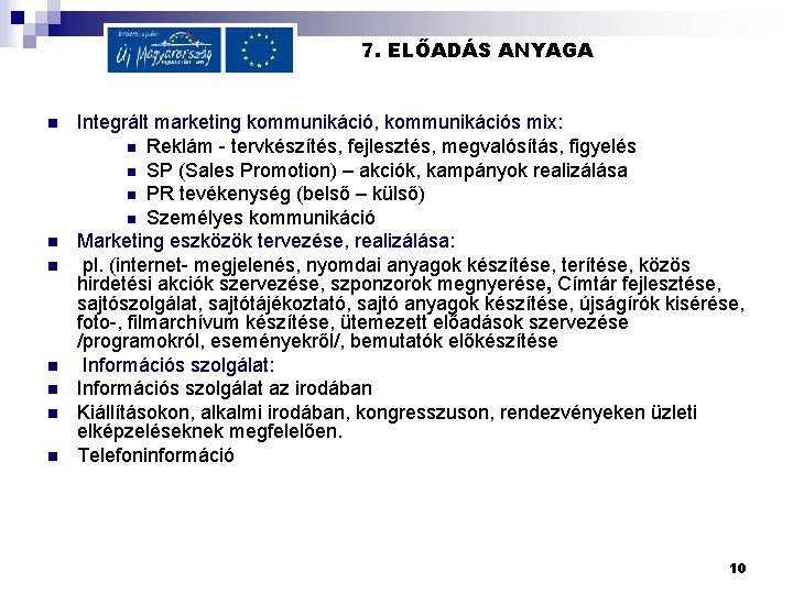 7. ELŐADÁS ANYAGA n n n n Integrált marketing kommunikáció, kommunikációs mix: n Reklám