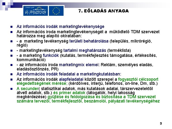 7. EŐLADÁS ANYAGA n n n n n Az információs irodák marketingtevékenysége Az információs