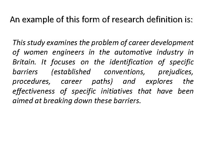 An example of this form of research definition is: This study examines the problem