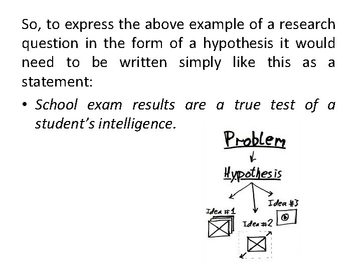 So, to express the above example of a research question in the form of