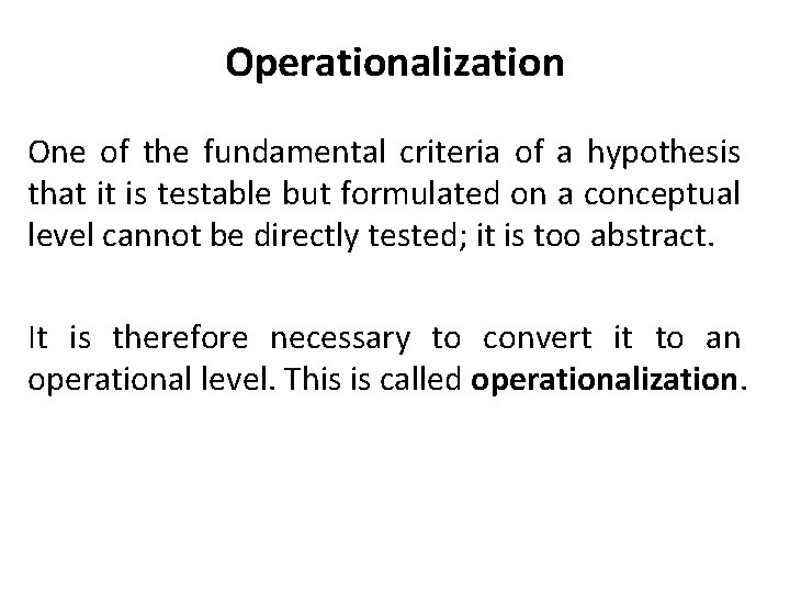 Operationalization One of the fundamental criteria of a hypothesis that it is testable but
