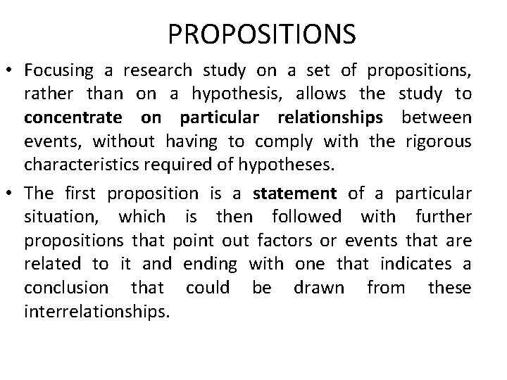 PROPOSITIONS • Focusing a research study on a set of propositions, rather than on
