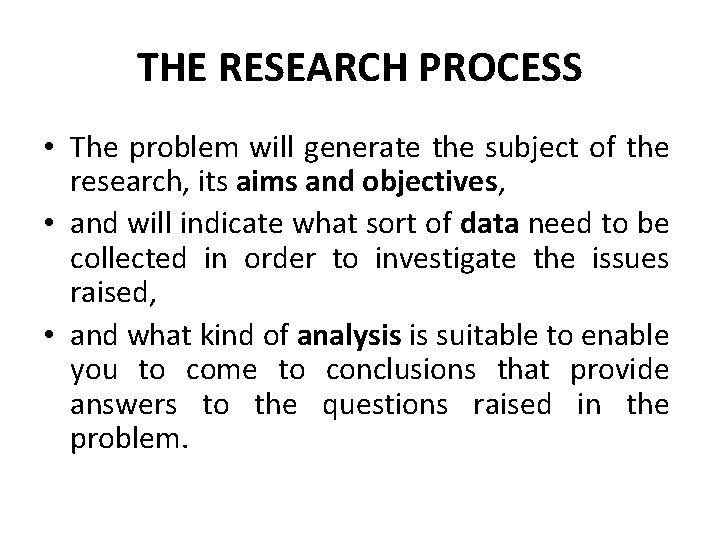 THE RESEARCH PROCESS • The problem will generate the subject of the research, its