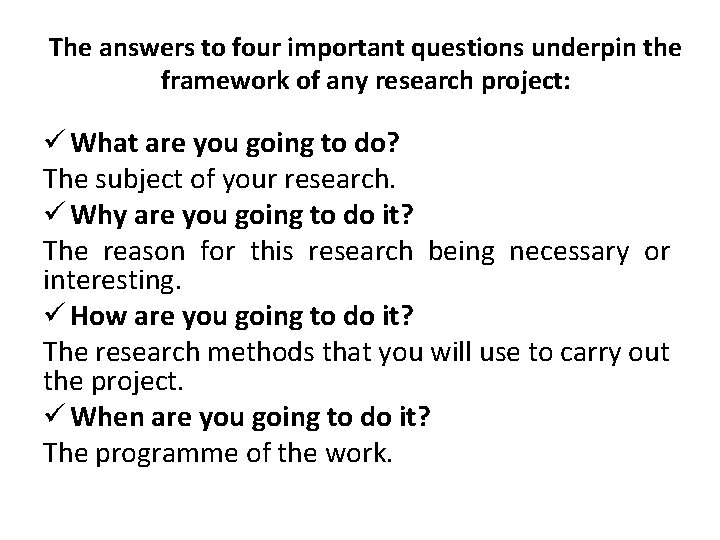 The answers to four important questions underpin the framework of any research project: ü