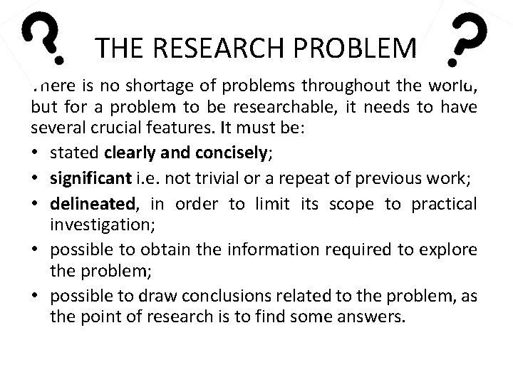 THE RESEARCH PROBLEM There is no shortage of problems throughout the world, but for