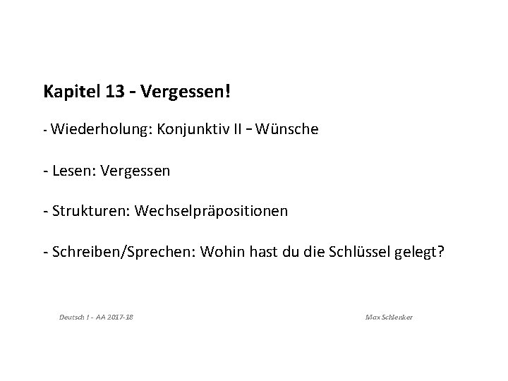 Kapitel 13 – Vergessen! - Wiederholung: Konjunktiv II – Wünsche - Lesen: Vergessen -