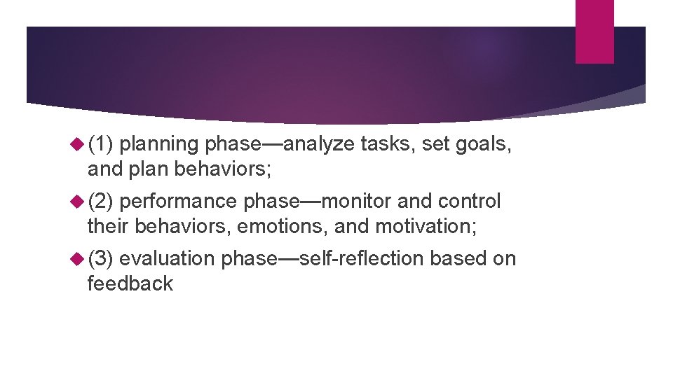  (1) planning phase—analyze tasks, set goals, and plan behaviors; (2) performance phase—monitor and