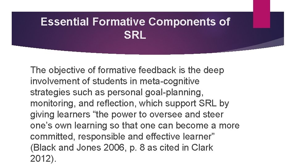 Essential Formative Components of SRL The objective of formative feedback is the deep involvement