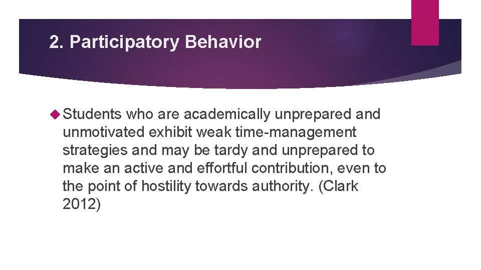 2. Participatory Behavior Students who are academically unprepared and unmotivated exhibit weak time-management strategies