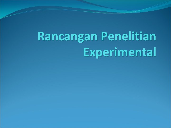 Rancangan Penelitian Experimental 