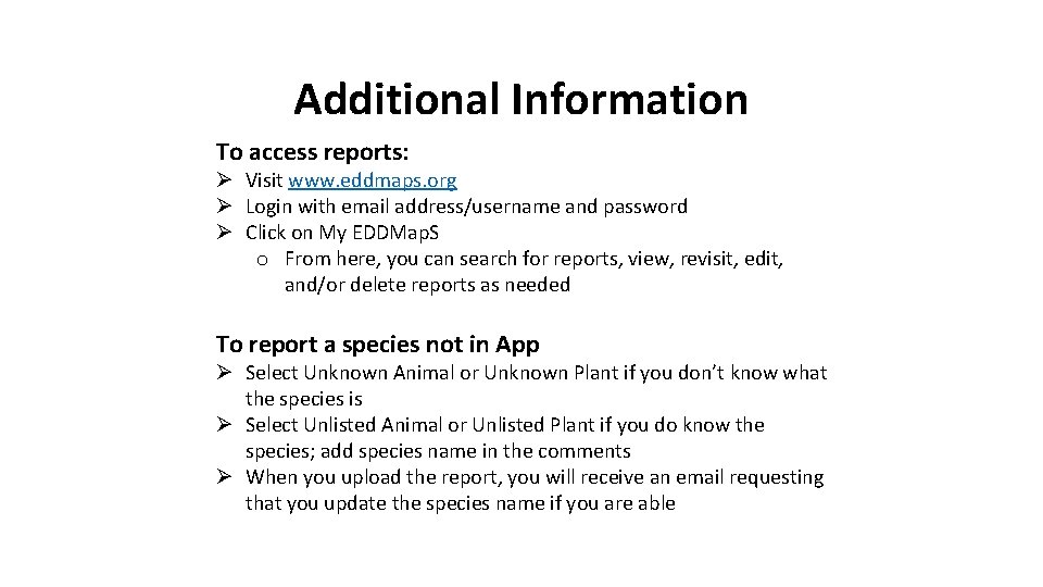 Additional Information To access reports: Ø Visit www. eddmaps. org Ø Login with email