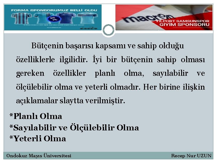 Bütçenin başarısı kapsamı ve sahip olduğu özelliklerle ilgilidir. İyi bir bütçenin sahip olması gereken