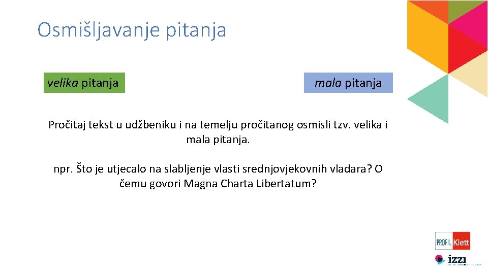 Osmišljavanje pitanja velika pitanja mala pitanja Pročitaj tekst u udžbeniku i na temelju pročitanog