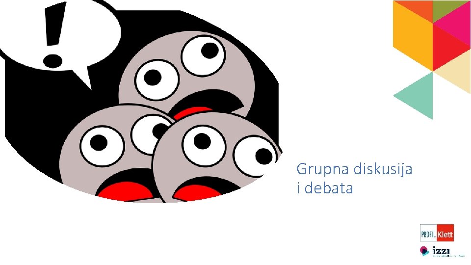 Grupna diskusija i debata Grupna diskusija i debata