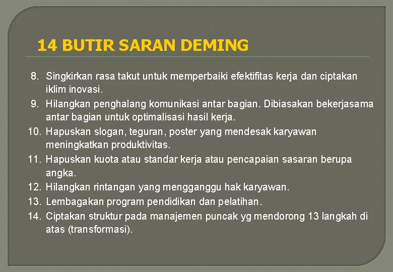 14 BUTIR SARAN DEMING 8. Singkirkan rasa takut untuk memperbaiki efektifitas kerja dan ciptakan