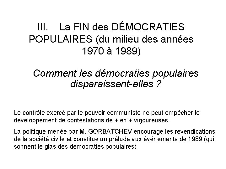 III. La FIN des DÉMOCRATIES POPULAIRES (du milieu des années 1970 à 1989) Comment