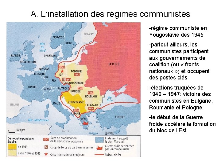 A. L’installation des régimes communistes -régime communiste en Yougoslavie dès 1945 -partout ailleurs, les