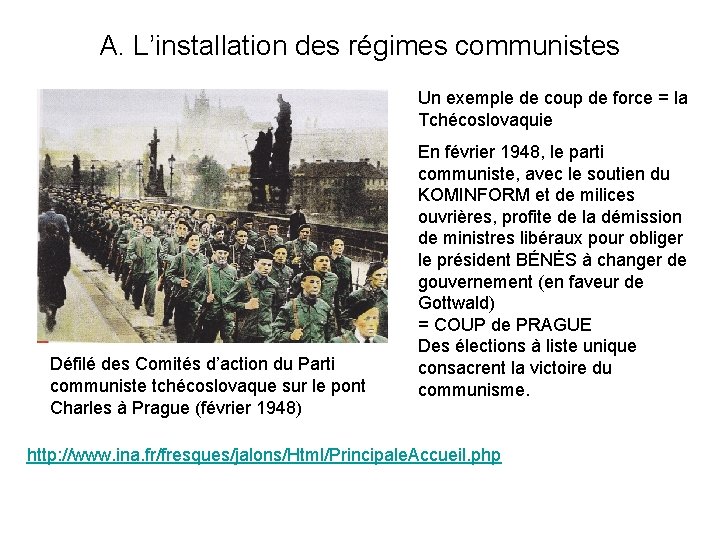 A. L’installation des régimes communistes Un exemple de coup de force = la Tchécoslovaquie