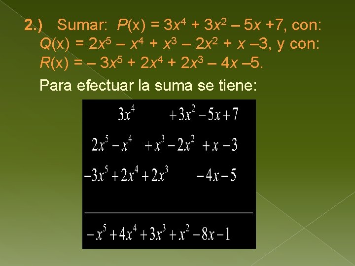 2. ) Sumar: P(x) = 3 x 4 + 3 x 2 – 5