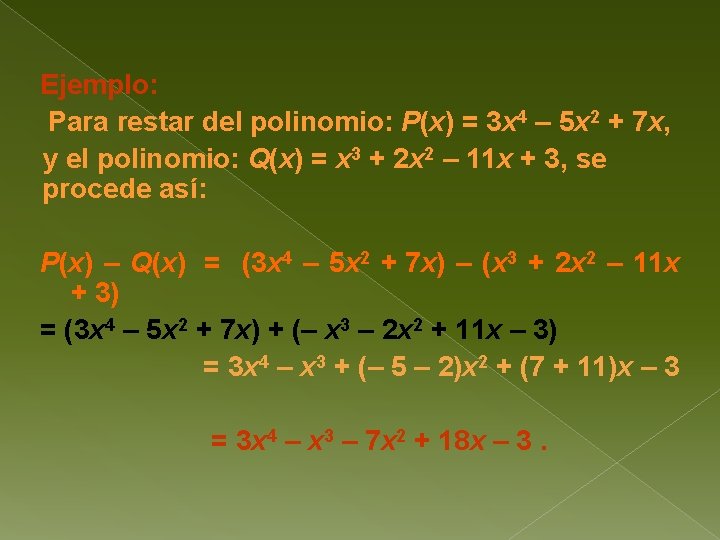 Ejemplo: Para restar del polinomio: P(x) = 3 x 4 – 5 x 2
