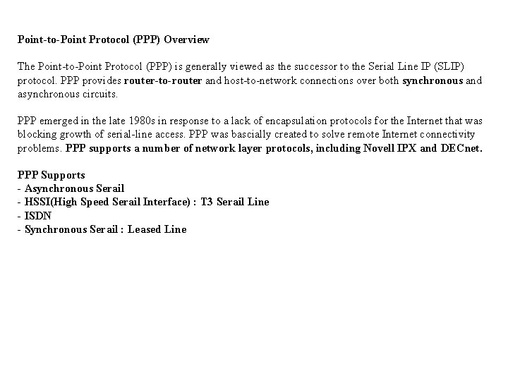 Point-to-Point Protocol (PPP) Overview The Point-to-Point Protocol (PPP) is generally viewed as the successor