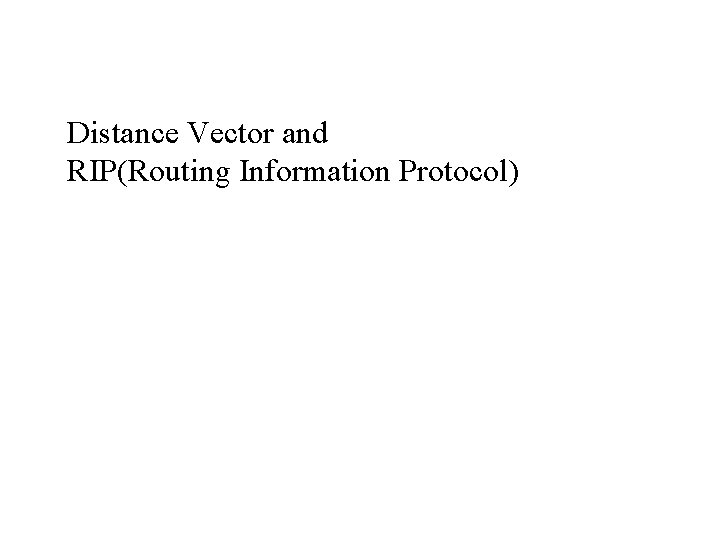 Distance Vector and RIP(Routing Information Protocol) 