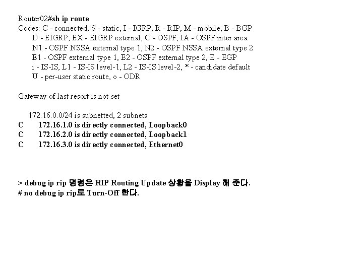 Router 02#sh ip route Codes: C - connected, S - static, I - IGRP,