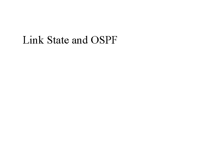 Link State and OSPF 