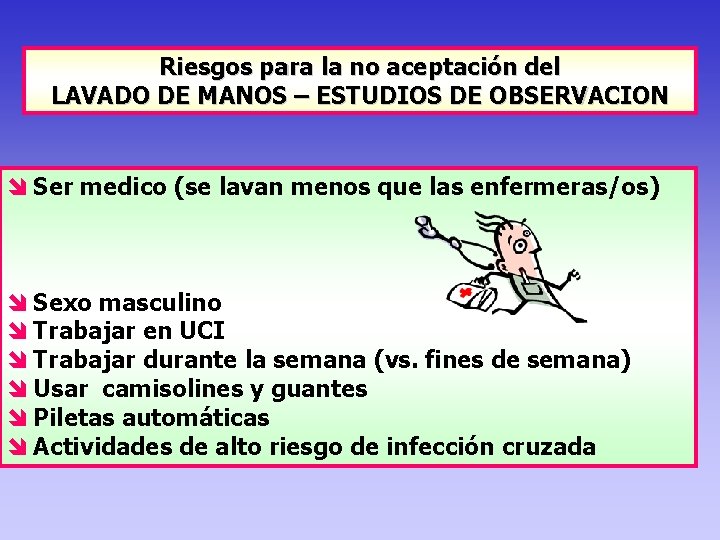 Riesgos para la no aceptación del LAVADO DE MANOS – ESTUDIOS DE OBSERVACION î