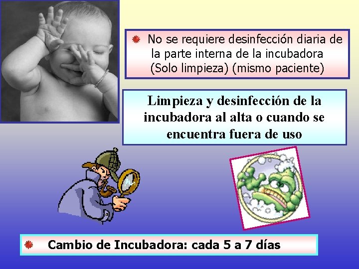 No se requiere desinfección diaria de la parte interna de la incubadora (Solo limpieza)